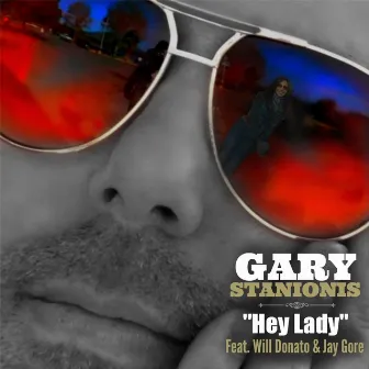 Hey Lady (feat. Will Donato & Jay Gore) by Gary Stanionis