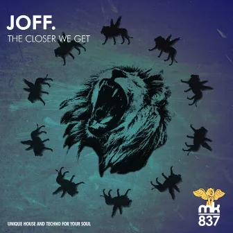 The Closer We Get by JOFF.