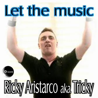 Let the Music by Ricky Aristarco