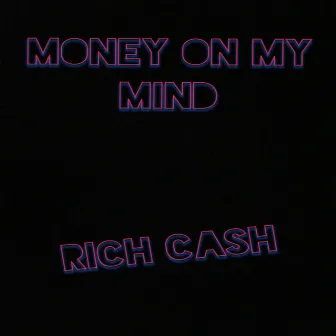 Money on My Mind by Rich Cash