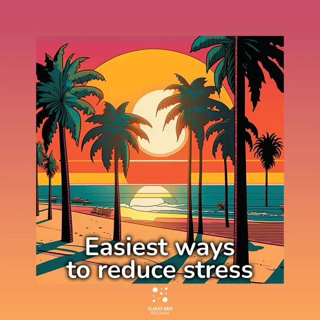 Easiest ways to reduce stress