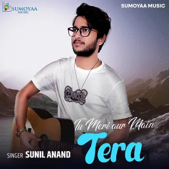 Tu Meri Aur Main Tera by Sunil Anand