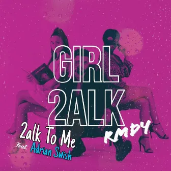 2alk to Me by RMDY