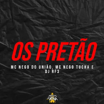 Os Pretão by MC Nego do União