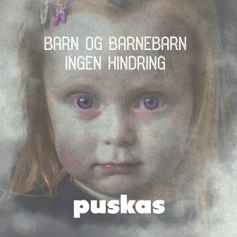 Barn og barnebarn ingen hindring by Puskas