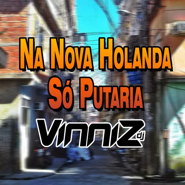 Na Nova Holanda Só Putaria