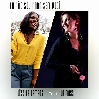 Eu Não Sou Nada Sem Você by Jéssica Campos