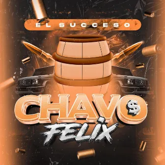 El Chavo Felix by El succeso