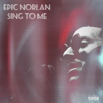 Sing To Me by Epic Norlan