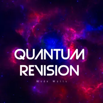 Quantum ReVision by Wade Watts