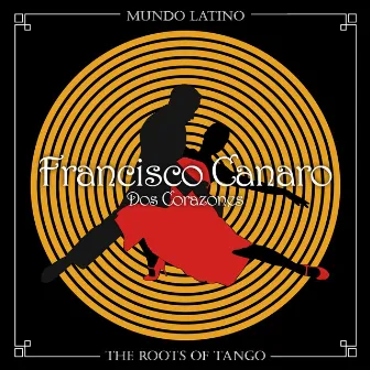 The Roots of Tango - Dos Corazones by Francisco Canaro