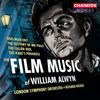 The Film Music of William Alwyn, Vol. 1 by William Alwyn