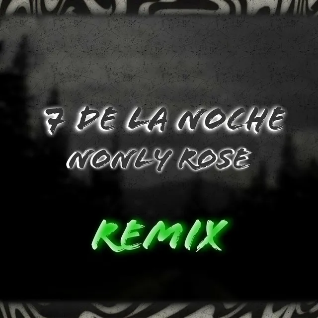 7 De La Noche - Nonly Rose Remix