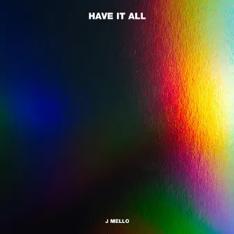 Have It All by J-Mello