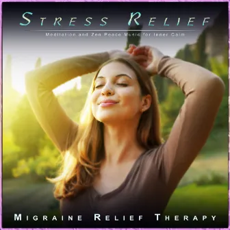 Stress Relief: Meditation and Zen Peace Music for Inner Calm by Migraine Relief Therapy