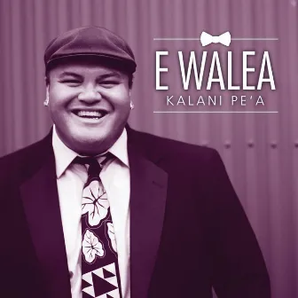 E Walea by Kalani Pe'a