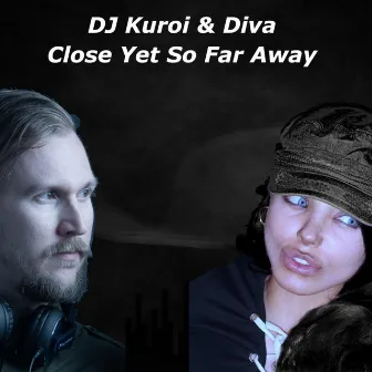 Close Yet So Far Away by Diva