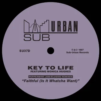 Faithful (Is It Whatcha Want) [feat. Monica Hughes] [Peppermint Jam/Elusive Remixes] by Key To Life