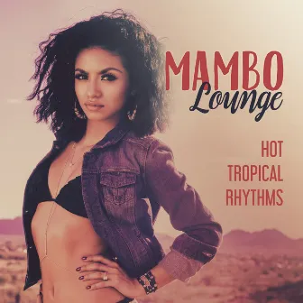 Mambo Lounge: Hot Tropical Rhythms by Bossa Nova Vibes Lounge