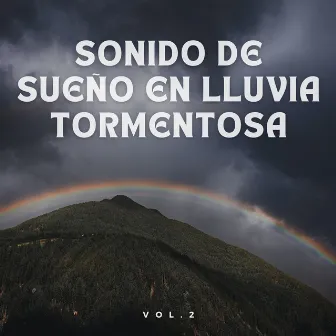 Sonido De Sueño En Lluvia Tormentosa Vol. 2 by Ayuda para el insomnio ASMR y sonidos para dormir