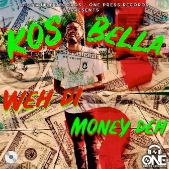 Weh Di Money Deh by Kos Bella