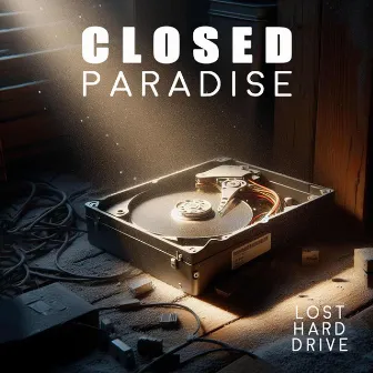 Lost Hard Drive by Closed Paradise