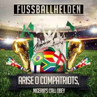 Arise O Compatriots, Nigeria's Call Obey (Nigerias Nationalhymne) by Fussballhelden