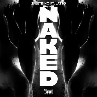 Naked (feat. Latto) by 2FeetBino