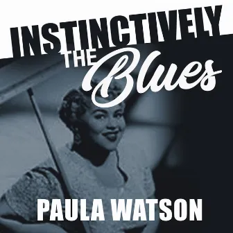 Instinctively the Blues - Paula Watson by Paula Watson