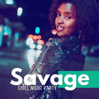 Savage Chill Night Party by Anna Kozlov