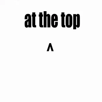 At the Top by Blacc Cza