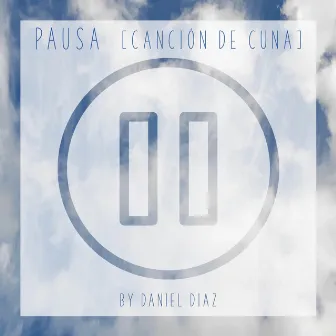 Pausa (Canción de Cuna) by Daniel Diaz