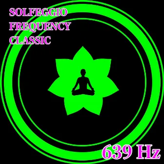 639Hz Miracle Sound by SOLFEGGIO FREQUENCY CLASSIC