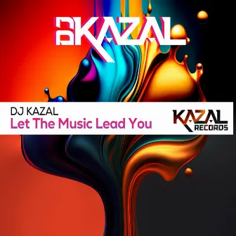 Let the Music Lead You by DJ Kazal