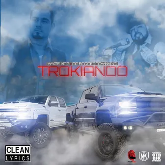 Trokiando by Da Bordertown King