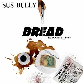 Bread by Sus Bully