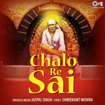 Chalo Re Sai (Sai Bhajan) by Jaspal Singh