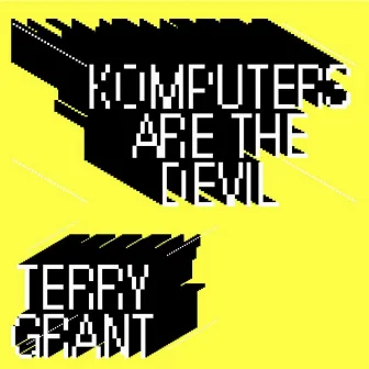 Komputers Are The Devil by Terry Grant