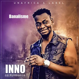 Banalisme by Inno La Puissance