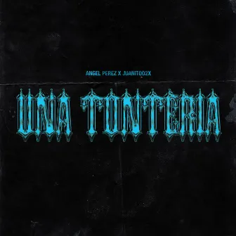 Una Tontería by Angel Perez