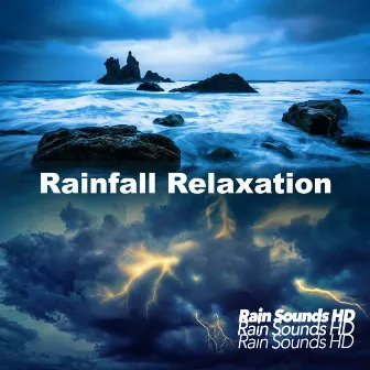 Rainfall Relaxation by Rain Sounds HD