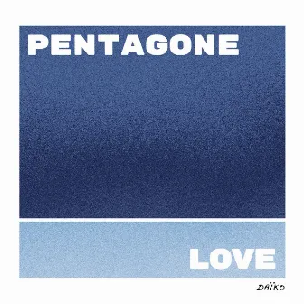 PENTAGONE LOVE by DAÏKO