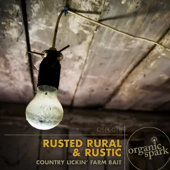 Rusted Rural & Rustic by Organic Spark