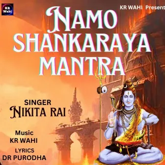 Namo Shankaraya Mantra by KR Wahi