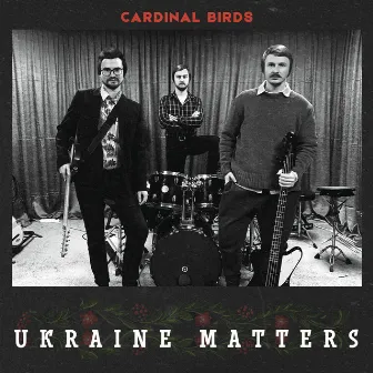 Ukraine Matters by Cardinal Birds