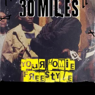 Your Homie Freestyle by 30 MILES