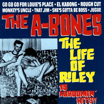 The Life Of Riley by The A-Bones