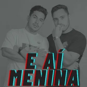 E Ai Menina by Bruninho e Gui Leal