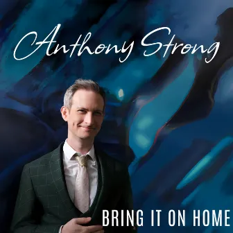 Bring It On Home by Anthony Strong