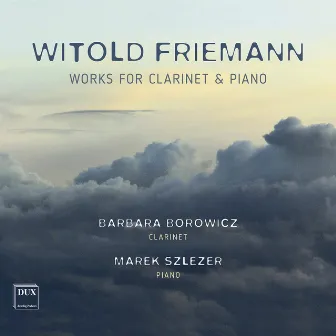 Friemann: Works for Clarinet & Piano by Barbara Borowicz